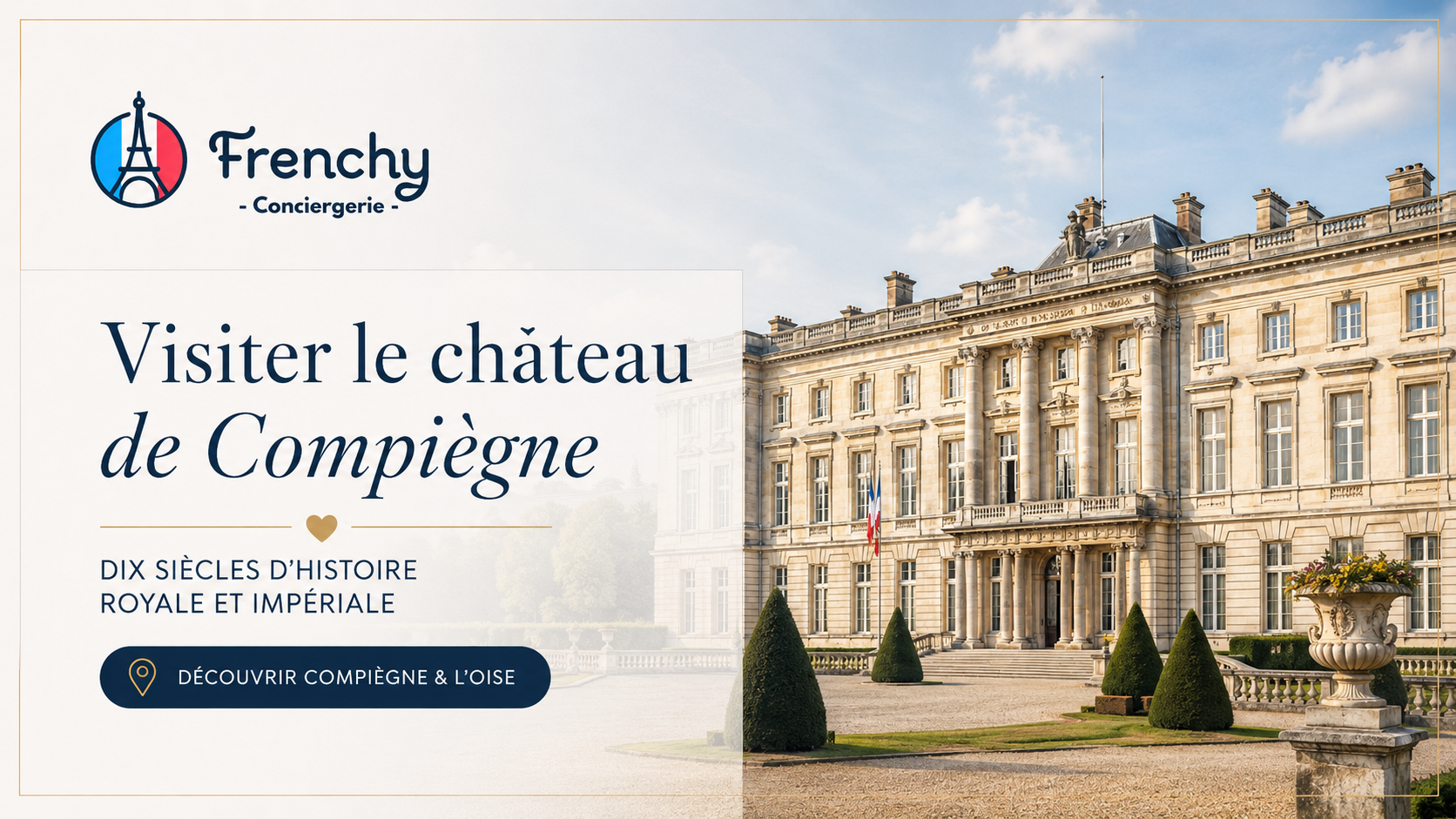 Visiter le château de Compiègne : dix siècles d'histoire royale et impériale